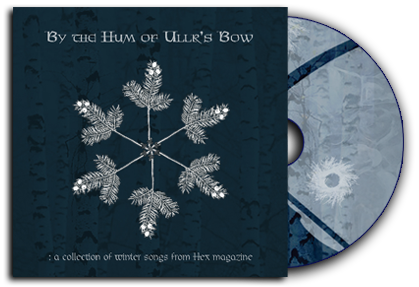 By the Hum of Ullr's Bow - Hex Magazine Issue 5 Compilation CD Available Separately